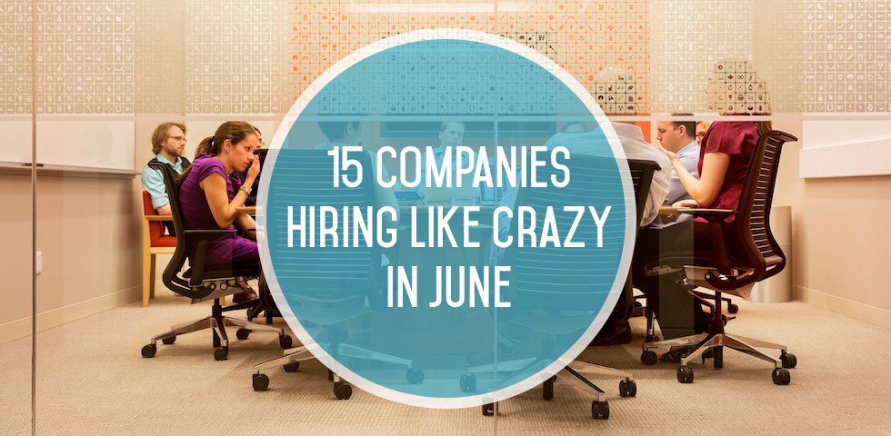 15 Companies Hiring Like Crazy in June