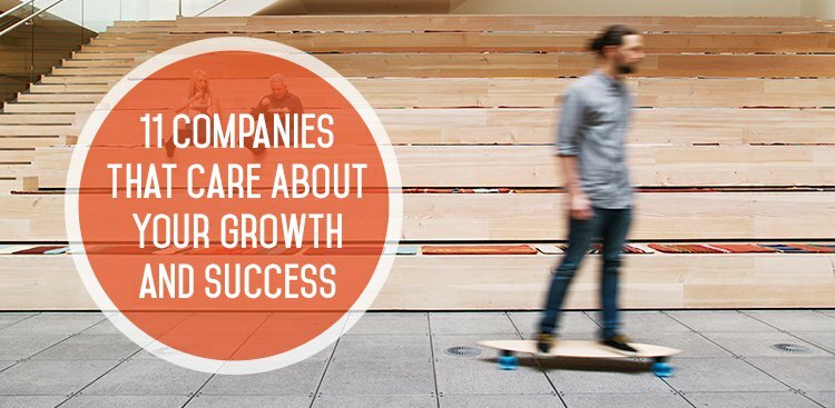 11 Companies That Care About Your Growth and Success