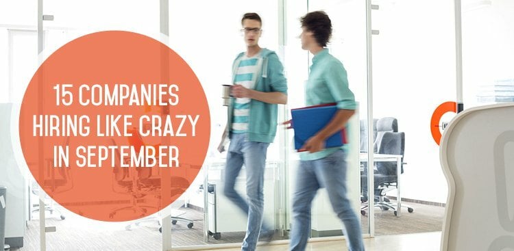 15 Companies Hiring Like Crazy in September